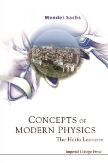 Concepts Of Modern Physics: The Haifa Lectures