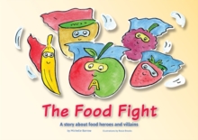 The Food Fight : A story about food heroes and villains