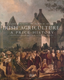 Irish Agriculture - A Price History: from the Mid-eighteenth Century to the End of the First World War