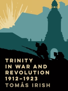 Trinity in war and revolution 1912-1923