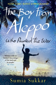 The Boy from Aleppo Who Painted the War, Paperback Book The Boy from Aleppo Who Painted the War, Paperback Book
