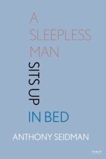 A Sleepless Man Sits Up in Bed, Paperback Book A Sleepless Man Sits Up in Bed, Paperback Book