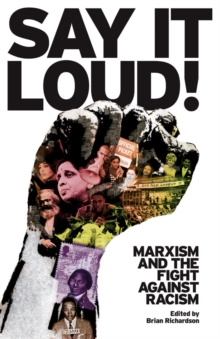 Say It Loud! : Marxism and the Fight Against Racism