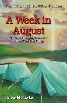 A Week in August : 70 Years Changing Lives at a School Christian Camp