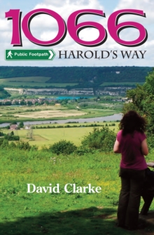 1066 Harold's Way : A Guidebook to the New Long Distance Footpath from London to Hastings, Paperback Book 1066 Harold's Way : A Guidebook to the New Long Distance Footpath from London to Hastings, Paperback Book