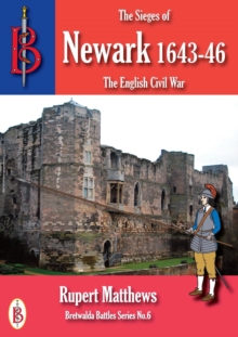 Sieges Of Newark 1643/6 : Bretwalda Battles, #7