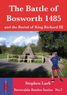 The Battle of Bosworth 1485 : and the Burial of King Richard III, Paperback Book The Battle of Bosworth 1485 : and the Burial of King Richard III, Paperback Book