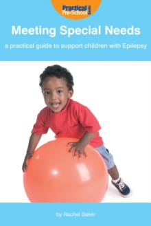 Meeting Special Needs : A practical guide to support children with Epilepsy