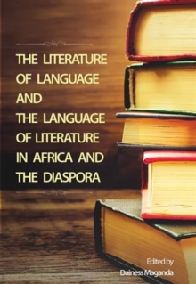 THE LITERATURE OF LANGUAGE ANDTHE LANGUAGE OF LITERATUREIN AFRICA AND THE DIASPORAEdited byDainess