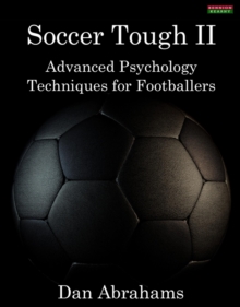 Soccer Tough 2: Advanced Psychology Techniques For Footballers