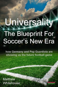 Universality the Blueprint for Soccer's New Era : How Germany and Pop Guardiola are Showing Us the Future Football Game