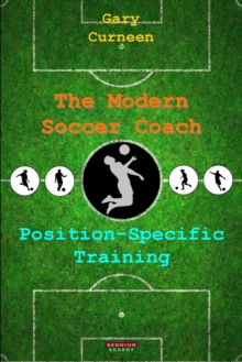 The Modern Soccer Coach : Position-Specific Training