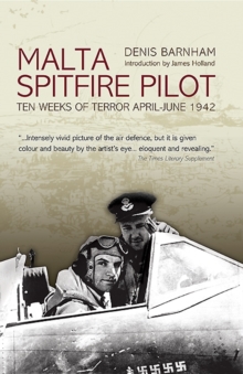 Malta Spitfire Pilot : Ten Weeks of Terror April-June 1942, Paperback Book Malta Spitfire Pilot : Ten Weeks of Terror April-June 1942, Paperback Book