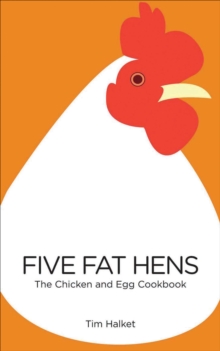 Five Fat Hens : The Chicken and Egg Cookbook