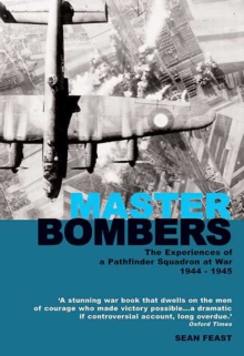 Master Bombers : The Experiences of a Pathfinder Squadron at War, 1942-1945