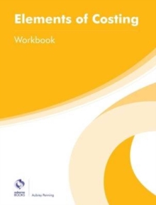 Elements of Costing Workbook, Paperback Book Elements of Costing Workbook, Paperback Book
