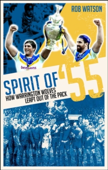 Spirit of '55 : How Warrington Wolves Leapt Out of the Pack