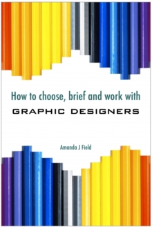 How to Choose, Brief and Work with Graphic Designers