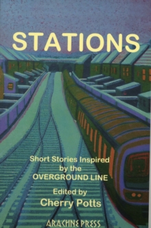 Stations : Short Stories Inspired by the Overground Line, Paperback / softback Book Stations : Short Stories Inspired by the Overground Line, Paperback / softback Book