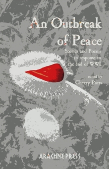 An Outbreak of Peace : Stories and poems in response to the end of WWI