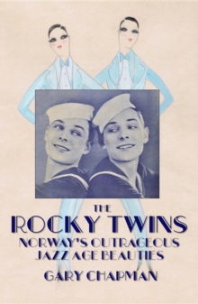 The Rocky Twins : Norway's Outrageous Jazz Age Beauties