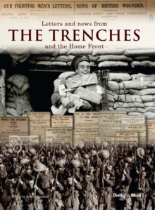 Letters and News from the Trenches and the Home Front, Hardback Book Letters and News from the Trenches and the Home Front, Hardback Book