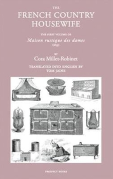 The French Country Housewife : The First Volume of Maison Rustique des Dames
