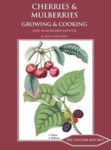 Cherries & Mulberries : Growing & Cooking