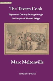 The Tavern Cook : Eighteenth Century Dining through the Recipes of Richard Briggs