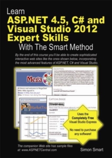 Learn ASP.NET 4.5, C# and Visual Studio 2012 Expert Skills with the Smart Method : Courseware Tutorial for Self-Instruction to Expert Level, Paperback / softback Book Learn ASP.NET 4.5, C# and Visual Studio 2012 Expert Skills with the Smart Method : Courseware Tutorial for Self-Instruction to Expert Level, Paperback / softback Book