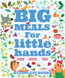 Big Meals for Little Hands, Hardback Book Big Meals for Little Hands, Hardback Book