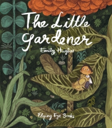 The Little Gardener, Hardback Book The Little Gardener, Hardback Book