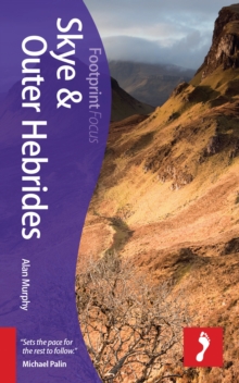 Skye & Outer Hebrides Footprint Focus Guide : Includes Barra, Benbecula, Eigg, Harris, Lewis, Rum, the Uists, Paperback Book Skye & Outer Hebrides Footprint Focus Guide : Includes Barra, Benbecula, Eigg, Harris, Lewis, Rum, the Uists, Paperback Book
