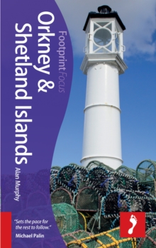 Orkney & Shetland Islands Footprint Focus Guide : Includes Skara Brae, Fair Isle, Maes Howe, Scapa Flow, Up-Helly-Aa, Paperback Book Orkney & Shetland Islands Footprint Focus Guide : Includes Skara Brae, Fair Isle, Maes Howe, Scapa Flow, Up-Helly-Aa, Paperback Book