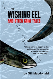 The Wishing Eel and Other Grim Tales