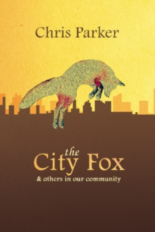 The City Fox : And Others in our Community, Paperback / softback Book The City Fox : And Others in our Community, Paperback / softback Book
