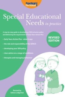 Special Educational Needs in Practice (Revised Edition) : A step-by-step guide to developing a SEN inclusion policy and delivering the requirements of Early Years Action Plus