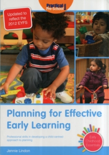 Planning for Effective Early Learning : Professional Skills in Developing a Child-centred Approach to Planning, Paperback / softback Book Planning for Effective Early Learning : Professional Skills in Developing a Child-centred Approach to Planning, Paperback / softback Book