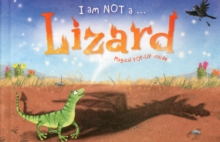 I am Not a...Lizard : Cased Picture Story Board Book with Magical Pop-Up Ending, Hardback Book I am Not a...Lizard : Cased Picture Story Board Book with Magical Pop-Up Ending, Hardback Book