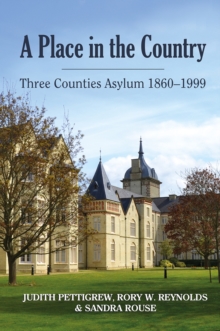 A Place in the Country: Three Counties Asylum 1860-1999, Paperback / softback Book A Place in the Country: Three Counties Asylum 1860-1999, Paperback / softback Book