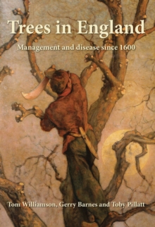 Trees in England : Management and disease since 1600, Paperback Book Trees in England : Management and disease since 1600, Paperback Book