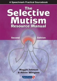 The Selective Mutism Resource Manual : 2nd Edition