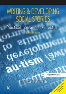 Writing and Developing Social Stories : Practical Interventions in Autism, 2nd Edition