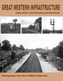 Great Western Infrastructure 1922 - 1934 : Stations / Signalling / Trackwork