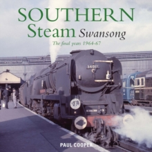 Southern Steam Swansong : The Final Years 1964-67