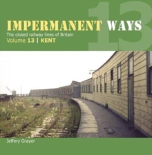 Impermanent Way Volume 13 : Kent, Paperback / softback Book Impermanent Way Volume 13 : Kent, Paperback / softback Book