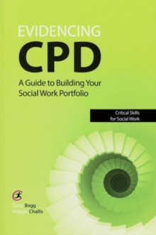 Evidencing CPD : A Guide to Building Your Social Work Portfolio, Paperback Book Evidencing CPD : A Guide to Building Your Social Work Portfolio, Paperback Book
