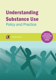 Understanding Substance Use : Policy and Practice