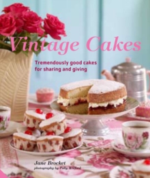 Vintage Cakes : Tremendously Good Cakes for Sharing and Giving