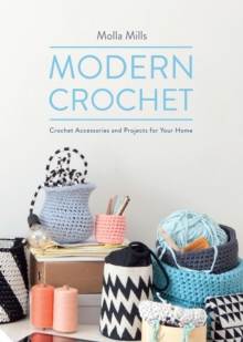 Modern Crochet : Crochet Accessories and Projects for Your Home, Hardback Book Modern Crochet : Crochet Accessories and Projects for Your Home, Hardback Book